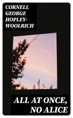 All at Once, No Alice