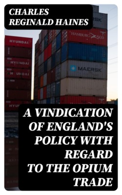 A Vindication of England's Policy with Regard to the Opium Trade