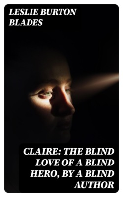 Claire: The Blind Love of a Blind Hero, by a Blind Author