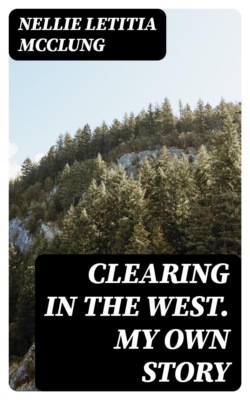 Clearing in the West. My Own Story