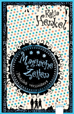 Magische Zeiten. Plötzlich verzaubert (1)
