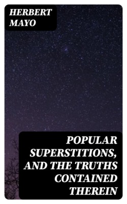 Popular Superstitions, and the Truths Contained Therein