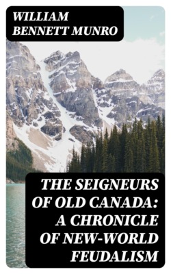 The Seigneurs of Old Canada: A Chronicle of New-World Feudalism