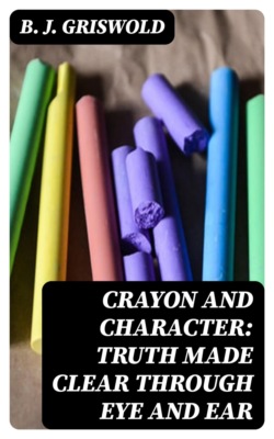 Crayon and Character: Truth Made Clear Through Eye and Ear