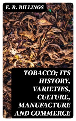 Tobacco; Its History, Varieties, Culture, Manufacture and Commerce