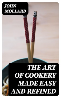 The Art of Cookery Made Easy and Refined