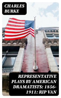 Representative Plays by American Dramatists: 1856-1911: Rip van