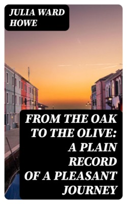From the Oak to the Olive: A Plain record of a Pleasant Journey