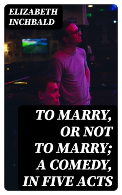 To Marry, Or Not To Marry; A Comedy, In Five Acts