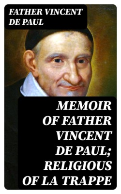 Memoir of Father Vincent de Paul; religious of La Trappe