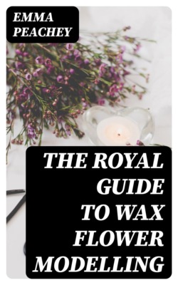 The Royal Guide to Wax Flower Modelling
