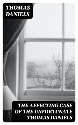 The Affecting Case of the Unfortunate Thomas Daniels