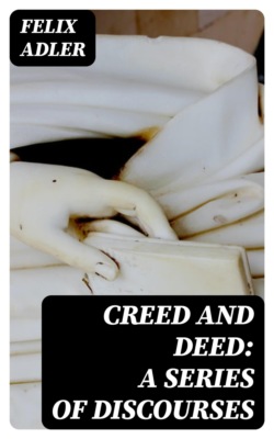 Creed and Deed: A Series of Discourses
