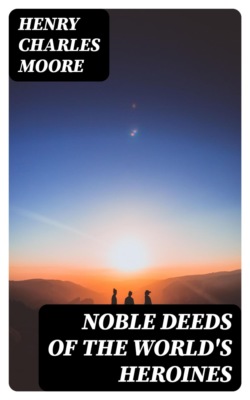Noble Deeds of the World's Heroines