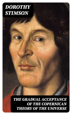 The gradual acceptance of the Copernican theory of the universe