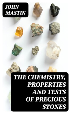 The Chemistry, Properties and Tests of Precious Stones