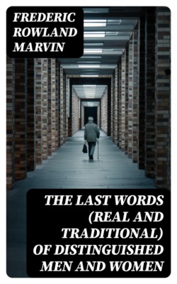 The Last Words (Real and Traditional) of Distinguished Men and Women