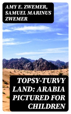 Topsy-Turvy Land: Arabia Pictured for Children