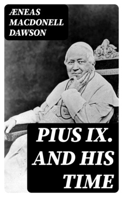 Pius IX. And His Time