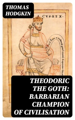 Theodoric the Goth: Barbarian Champion of Civilisation