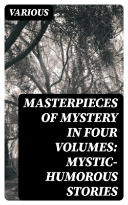 Masterpieces of Mystery in Four Volumes: Mystic-Humorous Stories