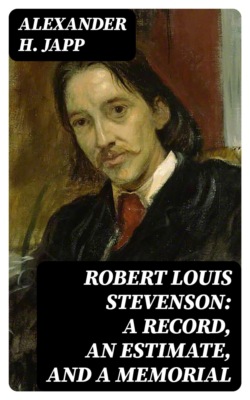 Robert Louis Stevenson: A Record, an Estimate, and a Memorial