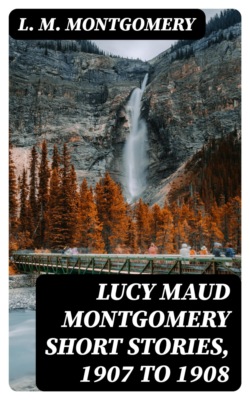 Lucy Maud Montgomery Short Stories, 1907 to 1908