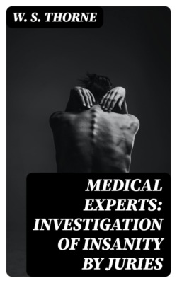 Medical experts: Investigation of Insanity by Juries