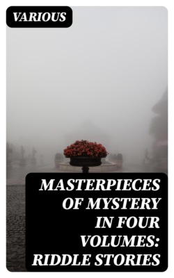 Masterpieces of Mystery in Four Volumes: Riddle Stories