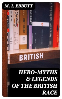 Hero-Myths & Legends of the British Race