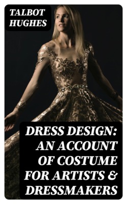 Dress Design: An Account of Costume for Artists & Dressmakers