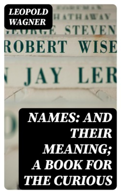 Names: and Their Meaning; A Book for the Curious