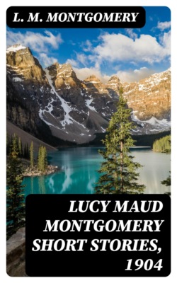 Lucy Maud Montgomery Short Stories, 1904