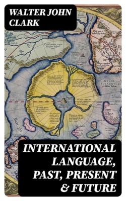 International Language, Past, Present & Future