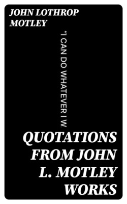 Quotations from John L. Motley Works