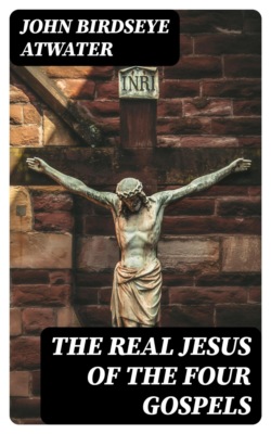 The Real Jesus of the Four Gospels
