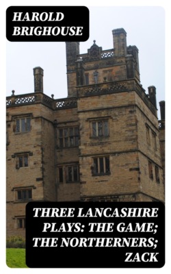 Three Lancashire Plays: The Game; The Northerners; Zack