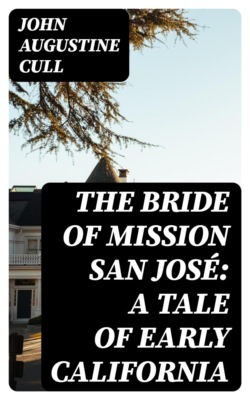 The Bride of Mission San José: A Tale of Early California