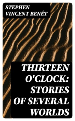Thirteen O'Clock: Stories of Several Worlds