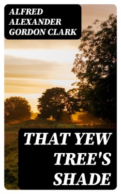 That Yew Tree's Shade