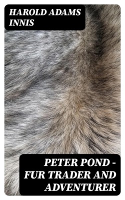 Peter Pond - Fur Trader and Adventurer