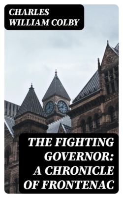 The Fighting Governor: A Chronicle of Frontenac