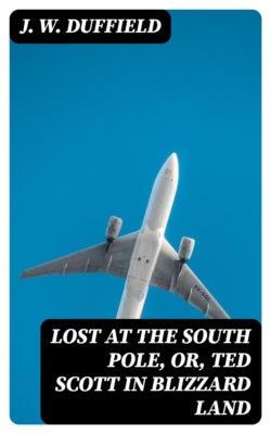 Lost at the South Pole, or, Ted Scott in Blizzard Land