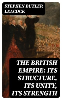 The British Empire: Its Structure, Its Unity, Its Strength