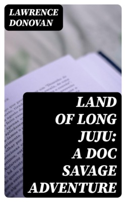 Land of Long Juju: A Doc Savage Adventure
