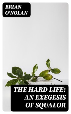 The Hard Life: An Exegesis of Squalor
