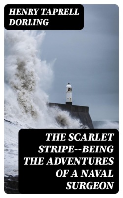 The Scarlet Stripe--being the adventures of a naval surgeon