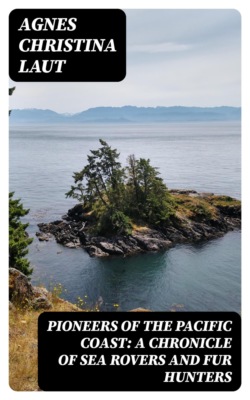 Pioneers of the Pacific Coast: A Chronicle of Sea Rovers and Fur Hunters