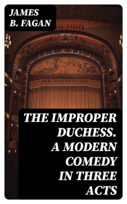 The Improper Duchess. A Modern Comedy in Three Acts
