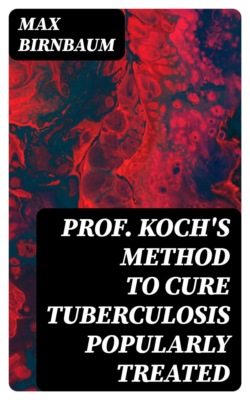 Prof. Koch's Method to Cure Tuberculosis Popularly Treated